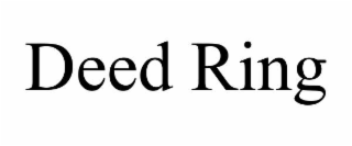 DEED RING