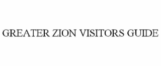 GREATER ZION VISITORS GUIDE