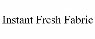INSTANT FRESH FABRIC