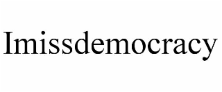 IMISSDEMOCRACY