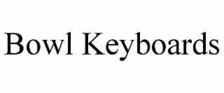 BOWL KEYBOARDS