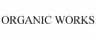 ORGANIC WORKS