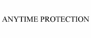 ANYTIME PROTECTION