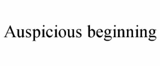AUSPICIOUS BEGINNING