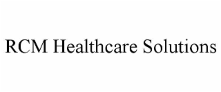 RCM HEALTHCARE SOLUTIONS