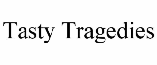 TASTY TRAGEDIES
