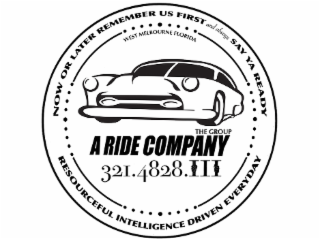 A RIDE COMPANY 321.4828. III THE GROUP WEST MELBOURNE FLORIDA NOW OR LATER REMEMBER US FIRST AND ALWAYS SAY YA READY RESOURCEFUL INTELLIGENCE DRIVEN EVERYDAY