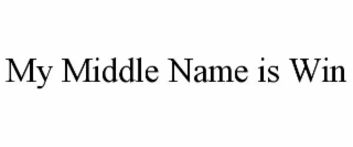 MY MIDDLE NAME IS WIN