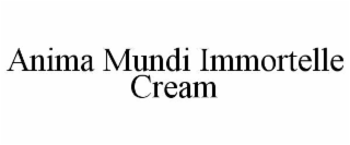 ANIMA MUNDI IMMORTELLE CREAM