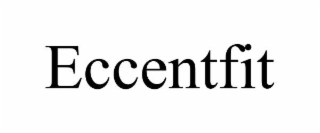 ECCENTFIT