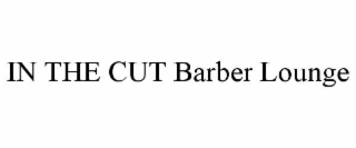 IN THE CUT BARBER LOUNGE