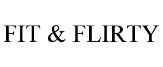 FIT & FLIRTY