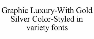 GRAPHIC LUXURY