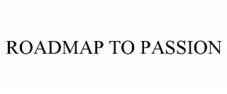 ROADMAP TO PASSION