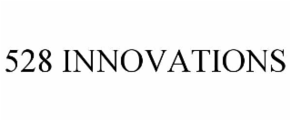 528 INNOVATIONS