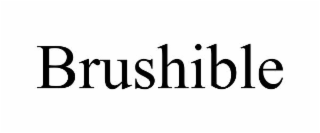 BRUSHIBLE