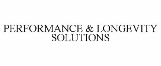 PERFORMANCE & LONGEVITY SOLUTIONS