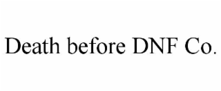 DEATH BEFORE DNF CO.
