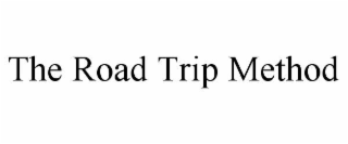 THE ROAD TRIP METHOD