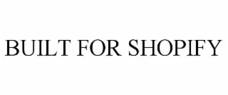 BUILT FOR SHOPIFY