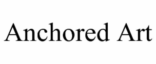 ANCHORED ART