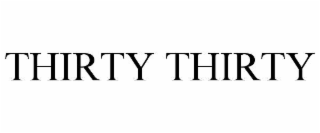 THIRTY THIRTY