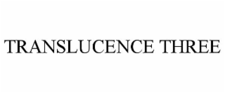 TRANSLUCENCE THREE
