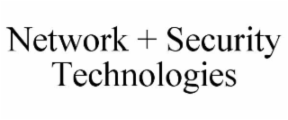 NETWORK + SECURITY TECHNOLOGIES