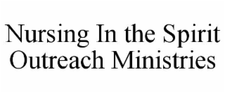 NURSING IN THE SPIRIT OUTREACH MINISTRIES