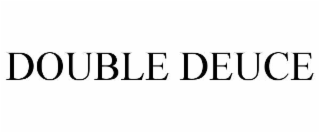 DOUBLE DEUCE