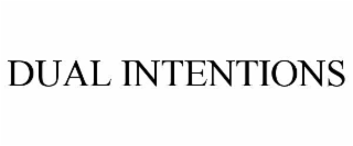 DUAL INTENTIONS