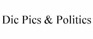 DIC PICS & POLITICS