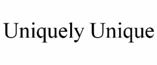 UNIQUELY UNIQUE