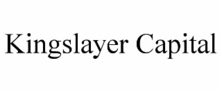 KINGSLAYER CAPITAL