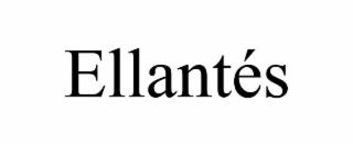 ELLANTÉS