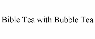 BIBLE TEA WITH BUBBLE TEA