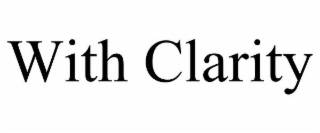 WITH CLARITY