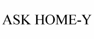 ASK HOME-Y