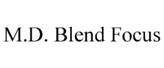 M.D. BLEND FOCUS