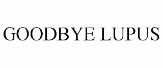 GOODBYE LUPUS