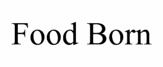 FOOD BORN