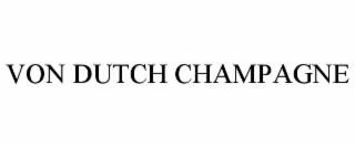 VON DUTCH CHAMPAGNE