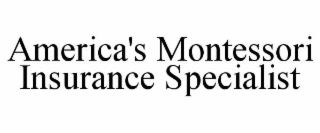 AMERICA'S MONTESSORI INSURANCE SPECIALIST