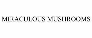 MIRACULOUS MUSHROOMS