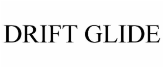 DRIFT GLIDE