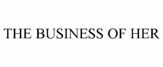 THE BUSINESS OF HER