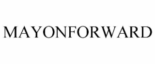 MAYONFORWARD