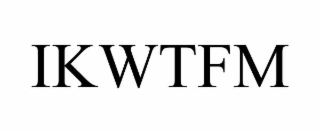 IKWTFM