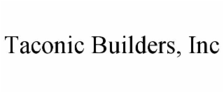 TACONIC BUILDERS, INC