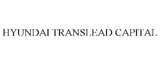 HYUNDAI TRANSLEAD CAPITAL